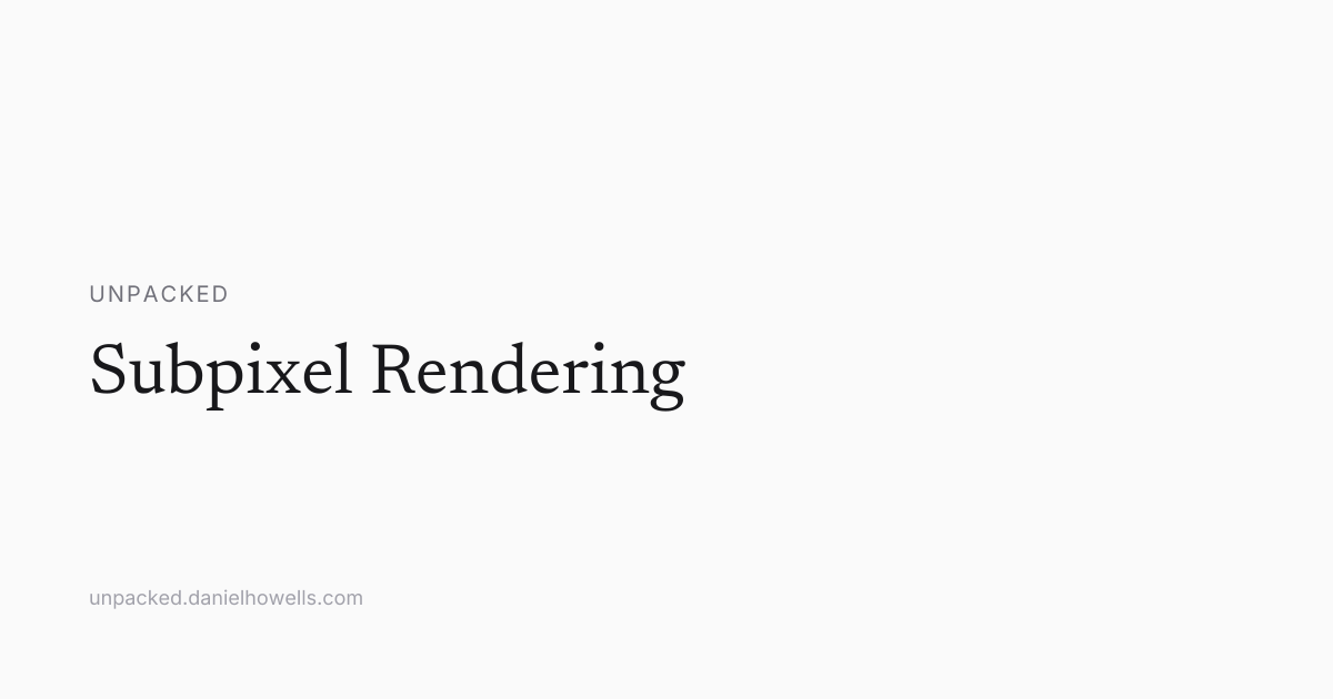Subpixel Rendering | Unpacked